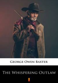 The Whispering Outlaw - Owen Baxter George