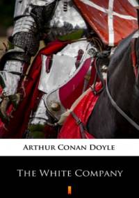 The White Company - Arthur Conan Doyle