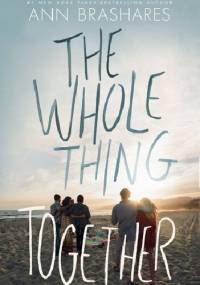 The Whole Thing Together - Ann Brashares