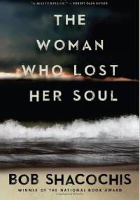 The Woman Who Lost Her Soul - Bob Shacochis