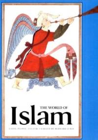 THE WORLD OF ISLAM - FAITH, PEOPLE, CULTURE - Bernard Lewis