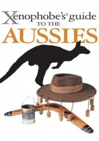 The Xenophobe's Guide to the Aussies - Ken Hunt