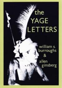 The Yage Letters - William Seward Burroughs, Allen Ginsberg