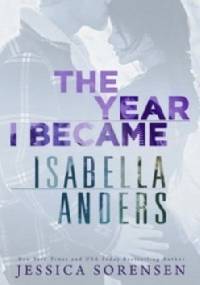 The Year I Became Isabella Anders - Jessica Sorensen