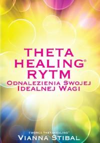 Theta Healing Rytm Odnalezienia Swojej Idealnej Wagi - Vianna Stibal