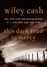 This Dark Road to Mercy - Wiley Cash