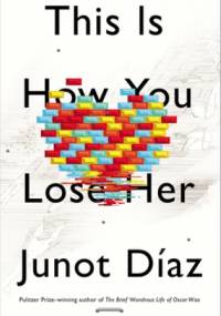 This is how you lose her - Junot Díaz