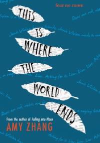 This Is Where the World Ends - Amy Zhang