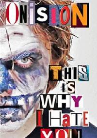 This Is Why I Hate You - Onision