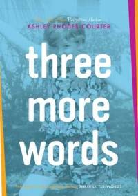 Three more words - Ashley Rhodes-Courter