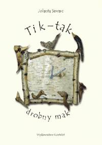 Tik-tak drobny mak - Jolanta Szwarc