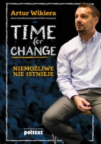 Time for Change. Niemożliwe nie istnieje - Artur Wikiera
