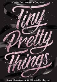 Tiny Pretty Things - Sona Charaipotra, Dhonielle Clayton