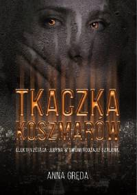 Tkaczka Koszmarów - Anna Gręda