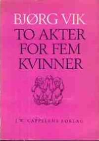 To akter for fem kvinner - Bjørg Vik