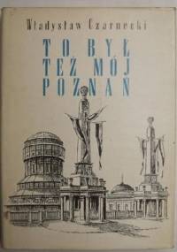 To był też mój Poznań - Władysław Czarnecki
