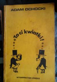 To ci kwiatki - Adam Ochocki