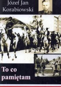 To co pamiętam - Józef Korabinowski