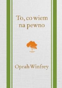 To, co wiem na pewno - Oprah Winfrey