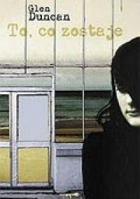 To, co zostaje - Glen Duncan