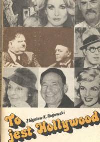 To jest Hollywood - Zbigniew Karol Rogowski