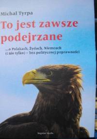 To jest zawsze podejrzane - Michał Tyrpa