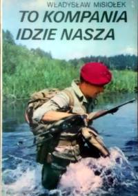 To kompania idzie nasza - Władysław Misiołek