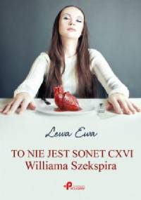 To nie jest Sonet CXVI Williama Szekspira - Ewa Lewa