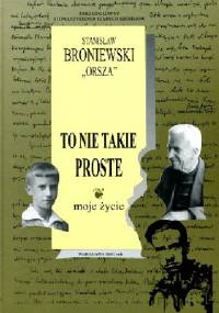 To nie takie proste. Moje życie. - Stanisław Broniewski