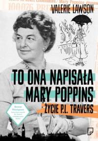 To ona napisała Mary Poppins. Życie P.L. Travers - Valerie Lawson