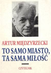 To samo miasto,ta sama miłość - Artur Międzyrzecki