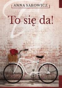 To się da! - Anna Sakowicz