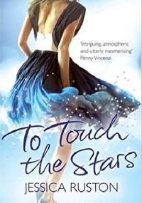 To Touch the Stars - Jessica Ruston