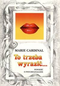 To trzeba wyrazić - Marie Cardinal