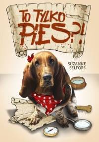 To tylko pies? - Suzanne Selfors