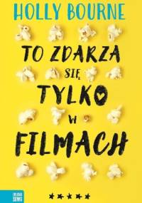 To zdarza się tylko w filmach - Holly Bourne