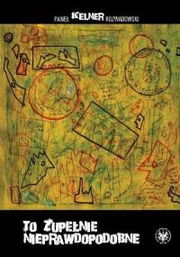 To zupełnie nieprawdopodobne - Paweł Rozwadowski