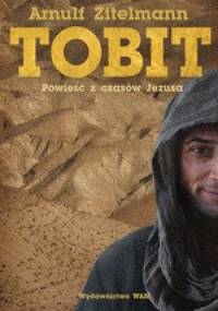 Tobit. Powieść z czasów Jezusa - Arnulf Zitelmann