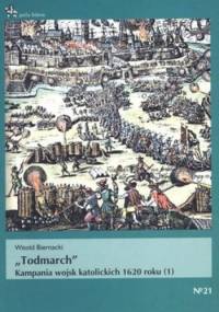 Todmarch. Kampania wojsk katolickich 1620 roku (1) - Witold Biernacki