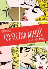 Toksyczna miłość. I jak się z niej wyzwolić - Pia Mellody