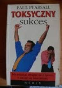 Toksyczny sukces - Paul Pearsall