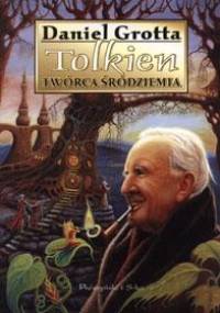Tolkien twórca Śródziemia - Daniel Grotta
