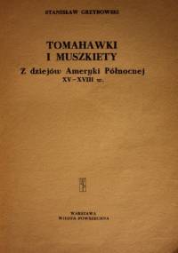 Tomahawki i muszkiety - Stanisław Grzybowski