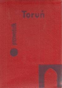 Toruń. Przewodnik po mieście - praca zbiorowa