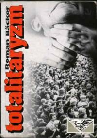 Totalitaryzm : geneza, istota, upadek - Roman Bäcker