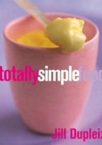 Totally Simple Food - Jill Dupleix