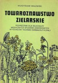 Towaroznawstwo zielarskie - Władysław Walewski
