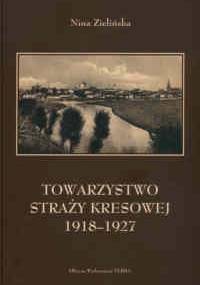 Towarzystwo straży kresowej 1918-1927 - Nina Zielińska