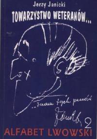 Towarzystwo weteranów... Alfabet lwowski 2 - Jerzy Janicki