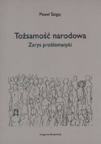 Tożsamość narodowa. Zarys problematyki - Paweł Ścigaj